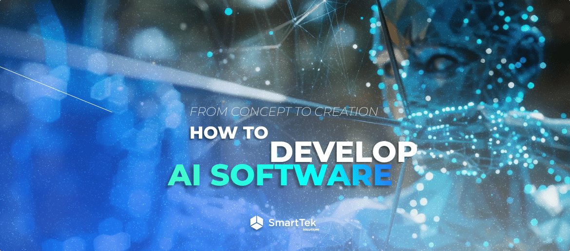 From Concept to Creation: How to Develop AI Software